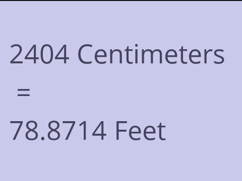 2404 CM TO FEET