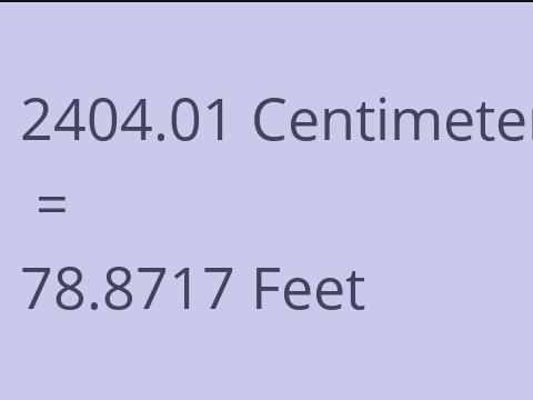 2404.01 CM TO FEET
