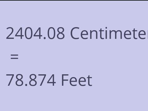 2404.08 CM TO FEET