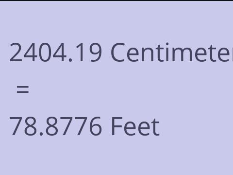 2404.19 CM TO FEET