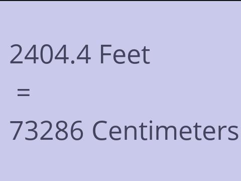 2404.4 FEET TO CM