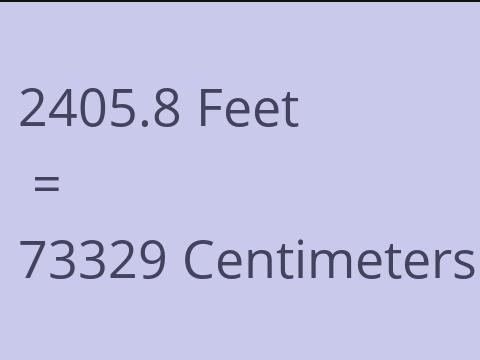 2405.8 FEET TO CM