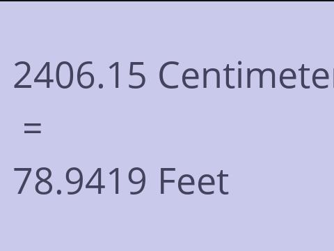 2406.15 CM TO FEET