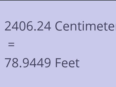 2406.24 CM TO FEET