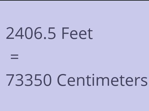 2406.5 FEET TO CM