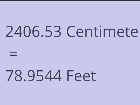 2406.53 CM TO FEET