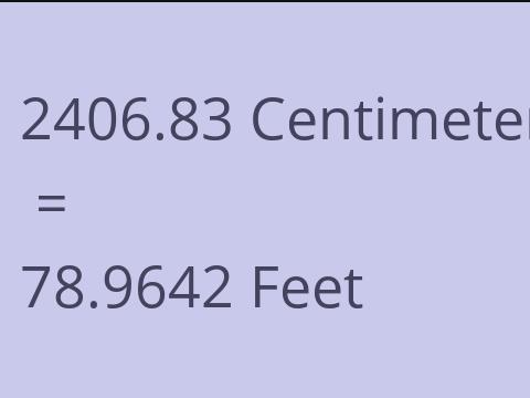 2406.83 CM TO FEET