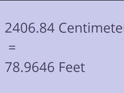 2406.84 CM TO FEET