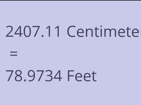 2407.11 CM TO FEET