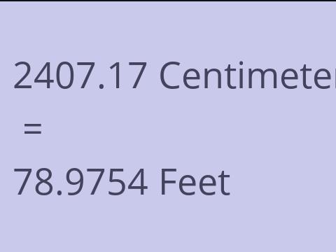2407.17 CM TO FEET