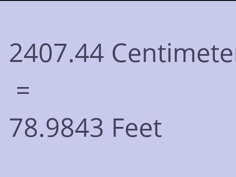 2407.44 CM TO FEET