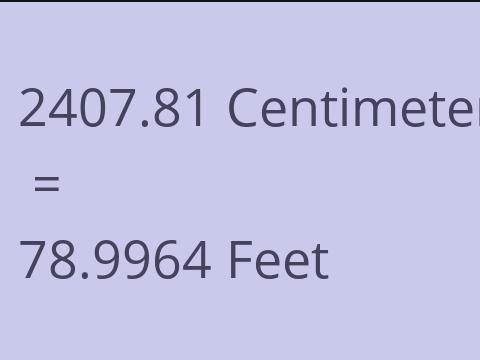 2407.81 CM TO FEET