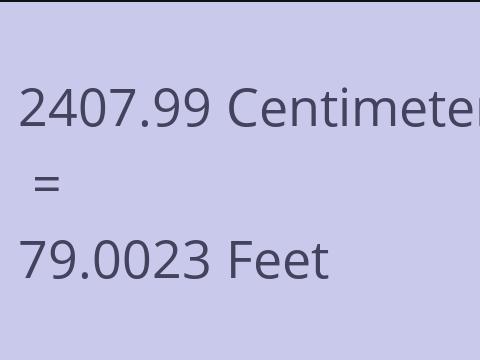 2407.99 CM TO FEET