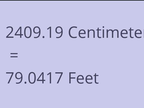 2409.19 CM TO FEET