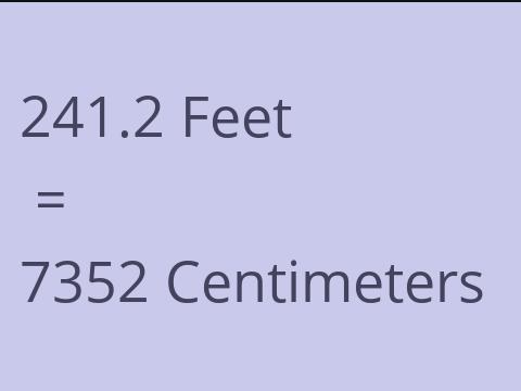 241.2 FEET TO CM