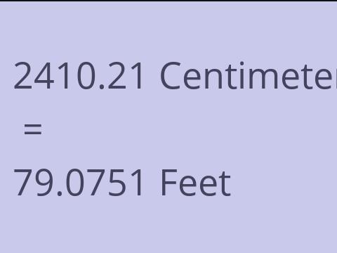 2410.21 CM TO FEET