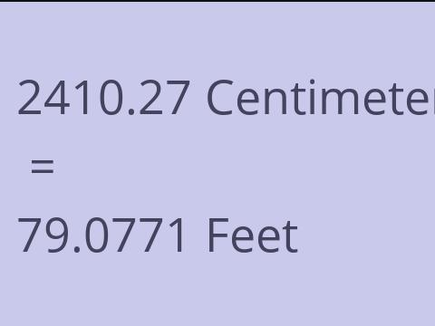 2410.27 CM TO FEET