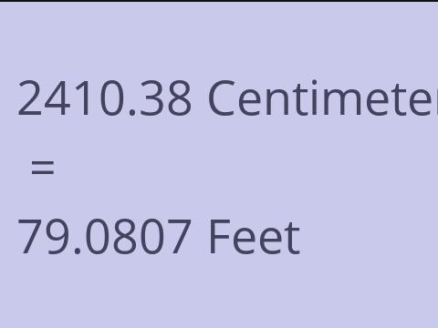 2410.38 CM TO FEET