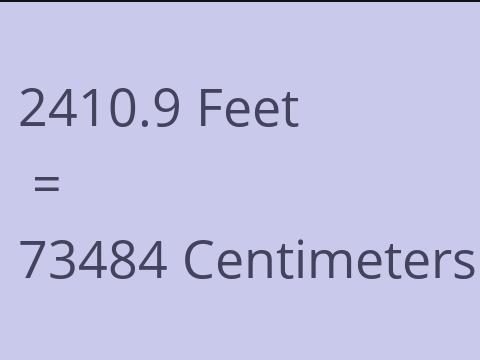 2410.9 FEET TO CM