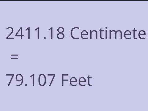 2411.18 CM TO FEET