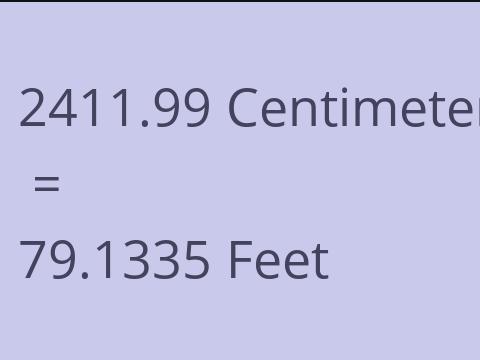 2411.99 CM TO FEET