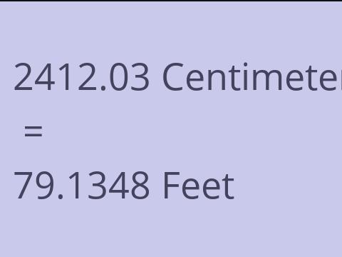 2412.03 CM TO FEET