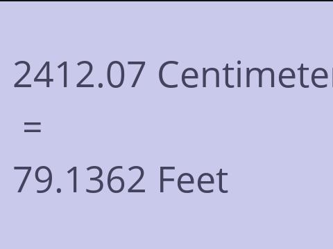 2412.07 CM TO FEET