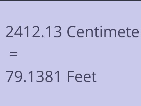 2412.13 CM TO FEET
