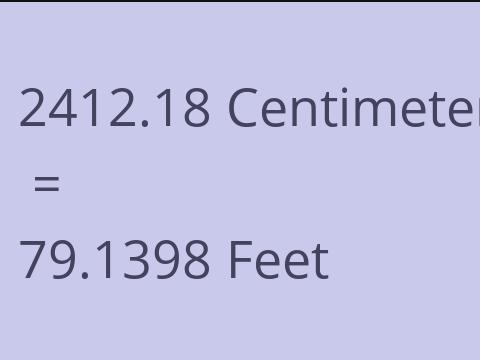 2412.18 CM TO FEET