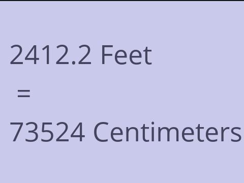 2412.2 FEET TO CM