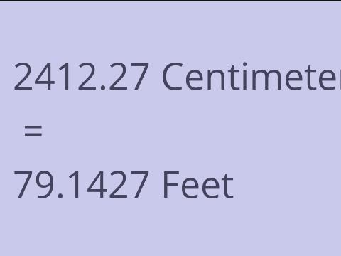 2412.27 CM TO FEET