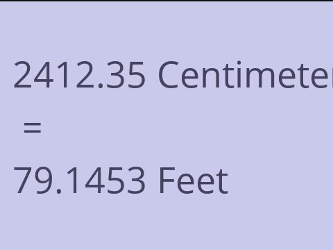 2412.35 CM TO FEET