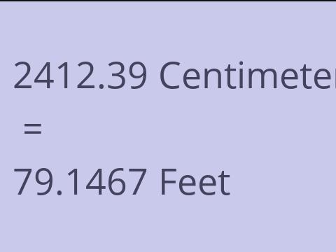 2412.39 CM TO FEET