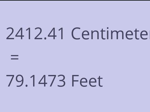2412.41 CM TO FEET