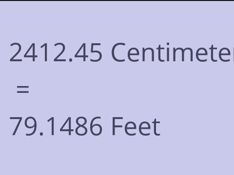 2412.45 CM TO FEET