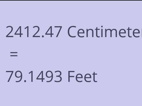 2412.47 CM TO FEET