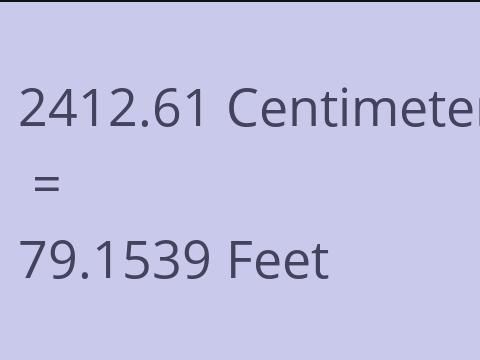 2412.61 CM TO FEET