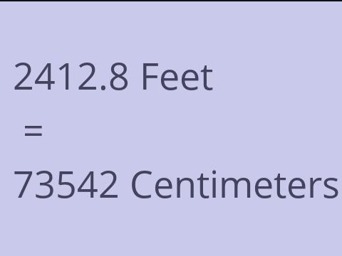 2412.8 FEET TO CM