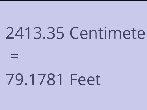 2413.35 CM TO FEET
