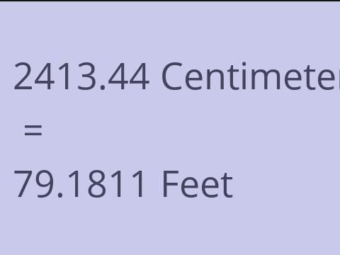 2413.44 CM TO FEET