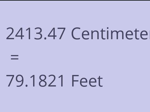 2413.47 CM TO FEET