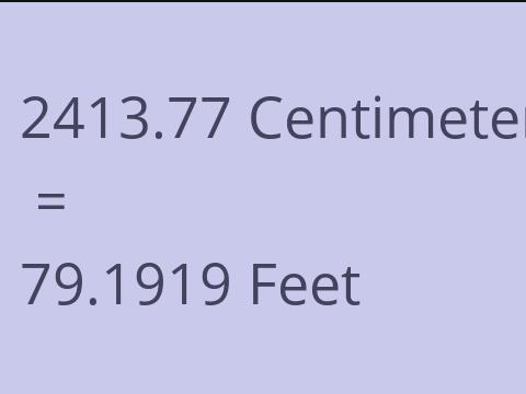 2413.77 CM TO FEET