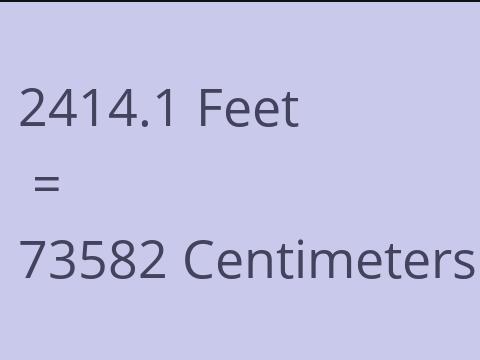 2414.1 FEET TO CM