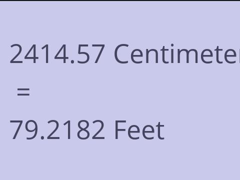 2414.57 CM TO FEET