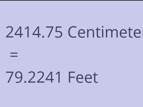 2414.75 CM TO FEET