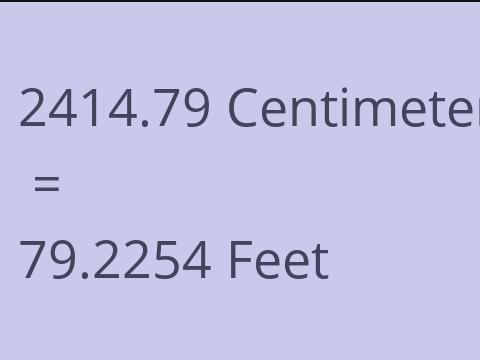2414.79 CM TO FEET
