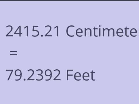 2415.21 CM TO FEET