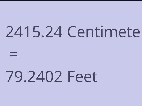 2415.24 CM TO FEET