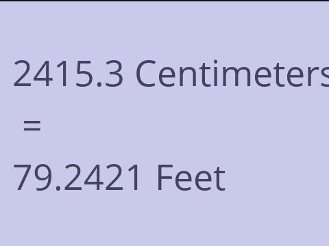 2415.3 CM TO FEET