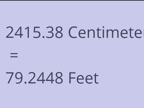 2415.38 CM TO FEET